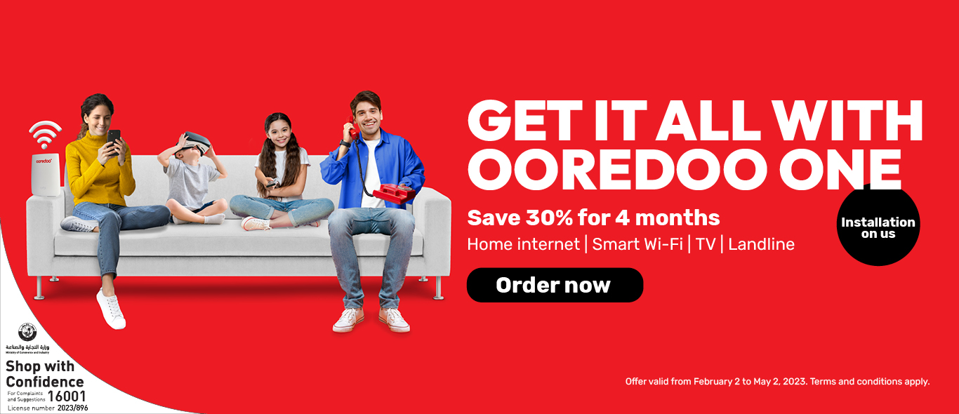 Get it all with Ooredoo ONE, save 30% for 4 months and installation on us from Ooredoo