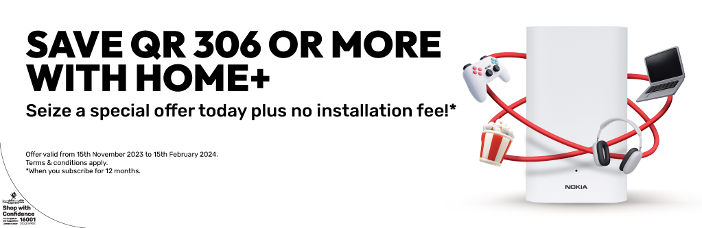 Seize a special offer today plus no installation fee from Ooredoo Home +